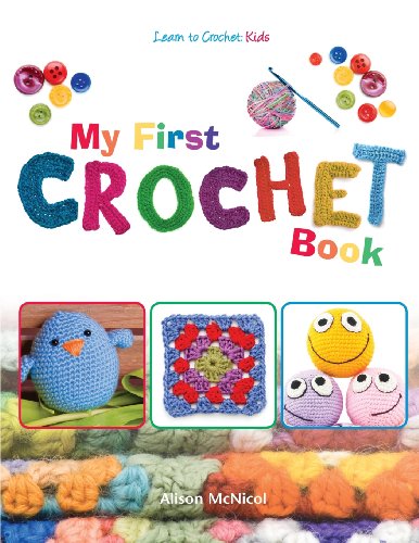 My First Crochet Book: Learn To Crochet: Kids von Kyle Craig Publishing
